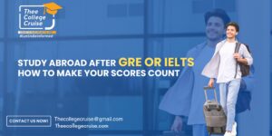 Read more about the article Study Abroad After GRE or IELTS: How to Make Your Scores Count