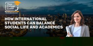 Read more about the article How International Students Can Balance Social Life and Academics